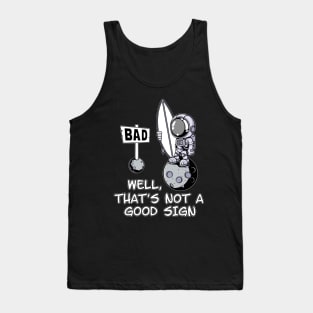 Astronaut Surfer - Well that's not a good sign. Tank Top